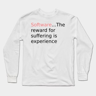 Software reward for suffering v2 Long Sleeve T-Shirt